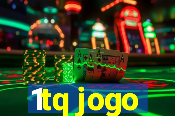 1tq jogo